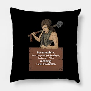 Barbarophile. lover of barbarians. Greek. Pillow