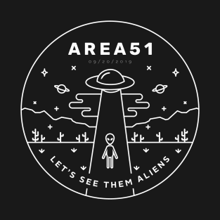 Area 51 - Let's see them Aliens T-Shirt