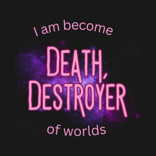 I am become death, destroyer of worlds T-Shirt