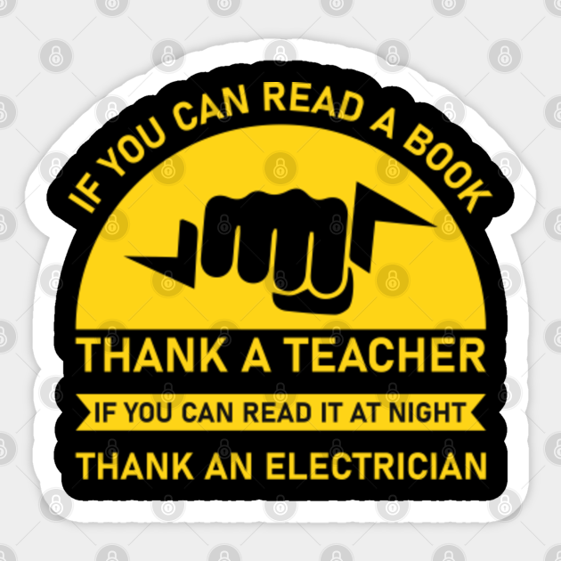 If You Can Read Thank A Teacher Electrician - Electricians - Sticker