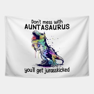 Don't Mess With Auntasaurus You'll Get Jurasskicked Dinosaur Tapestry
