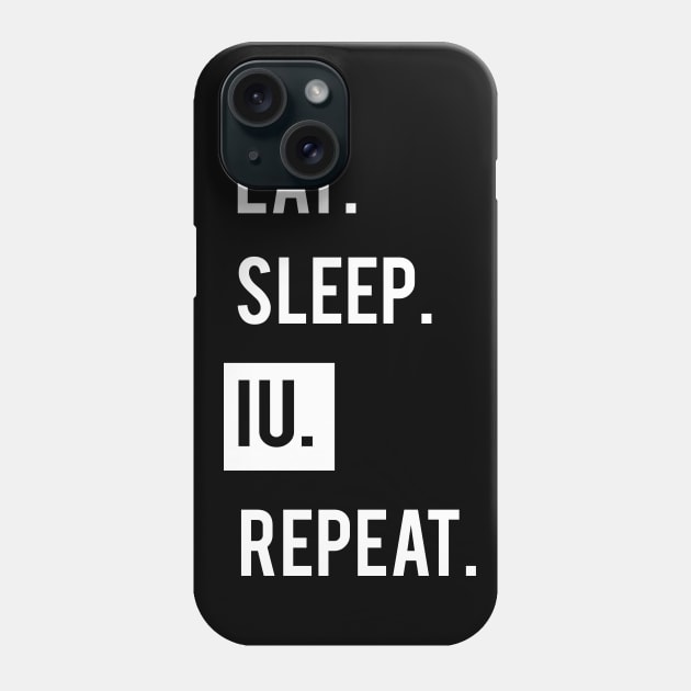 EAT. SLEEP. IU. REPEAT. KPOP. Phone Case by familycuteycom