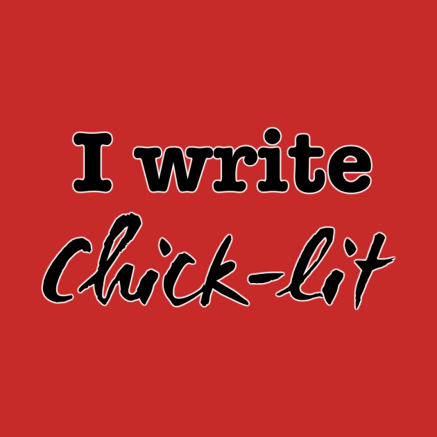 I Write Chick lit by INKmagineandCreate