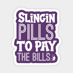 Slingin Pills To Pay The Bills Magnet