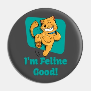 I'm Feline Good! Pin