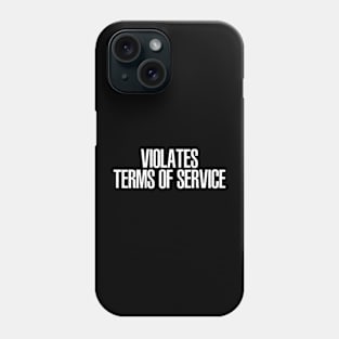 Violates Terms of Service Phone Case