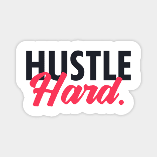 Hustle hard Magnet