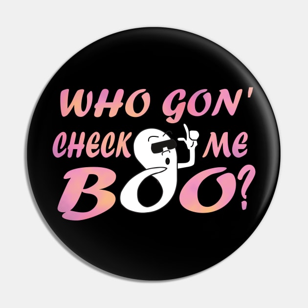 Who Gon' Check me boo? in Pink Pin by MattOArtDesign