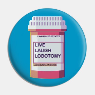 LIVE LAUGH LOBOTOMY Pin