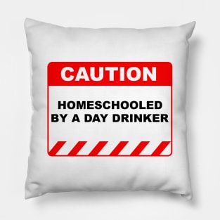 Funny Human Caution Sign Homeschooled by A Day Drinker - Red and White Pillow