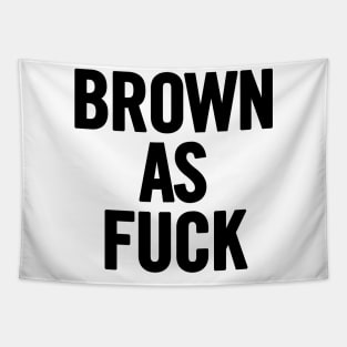 Brown As Fuck Tapestry