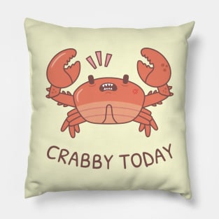 Funny Crabby Today Grouchy Crab Pun Pillow