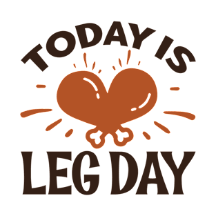 Today is leg day T-Shirt