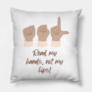 ASL American Sign Language Read my Hands, not my lips! Pillow