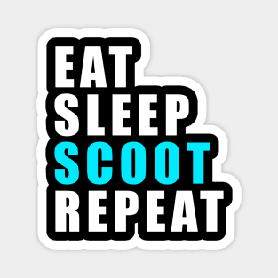 eat sleep scoot repeat Magnet