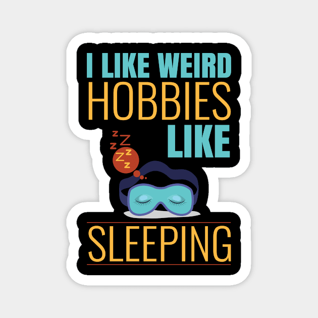 i like weird hobbies like sleeping Magnet by Lin Watchorn 