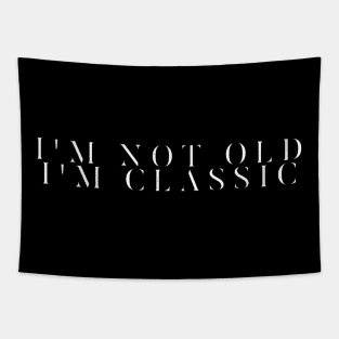 i'm not old i'm classic 6 Tapestry