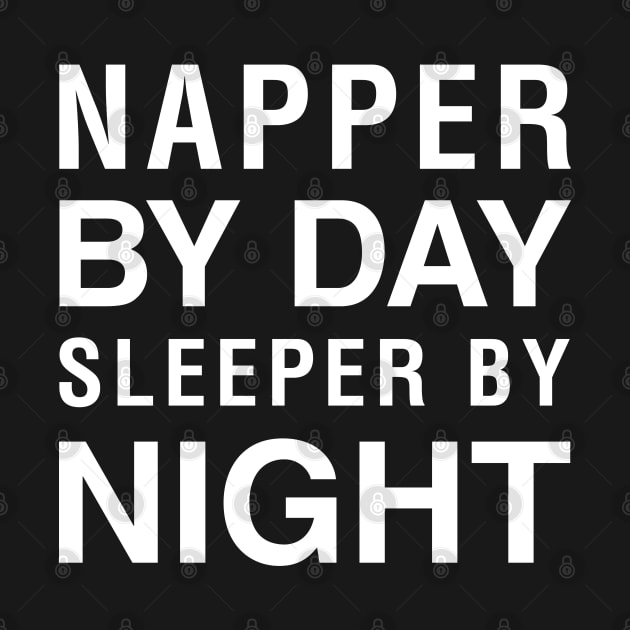 Napper By Day Sleeper By Night by CityNoir