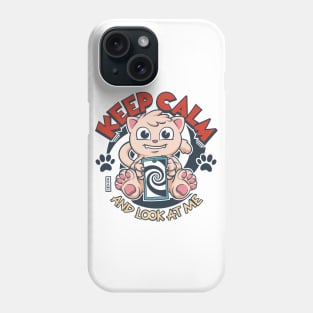 Keep Calm and Look At Cat Phone Case