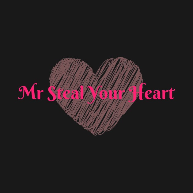 Mr Steal Your Heart by Life Happens Tee Shop