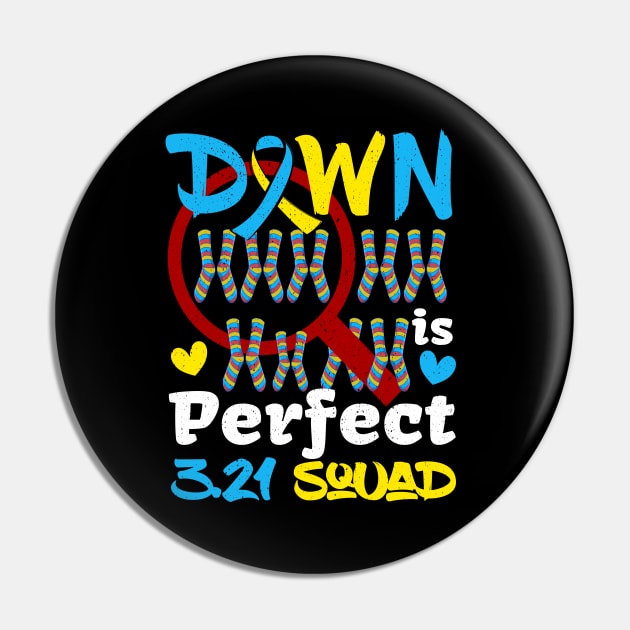 Down Syndrome Awareness Day Down Right Perfect T21 March Pin by alcoshirts