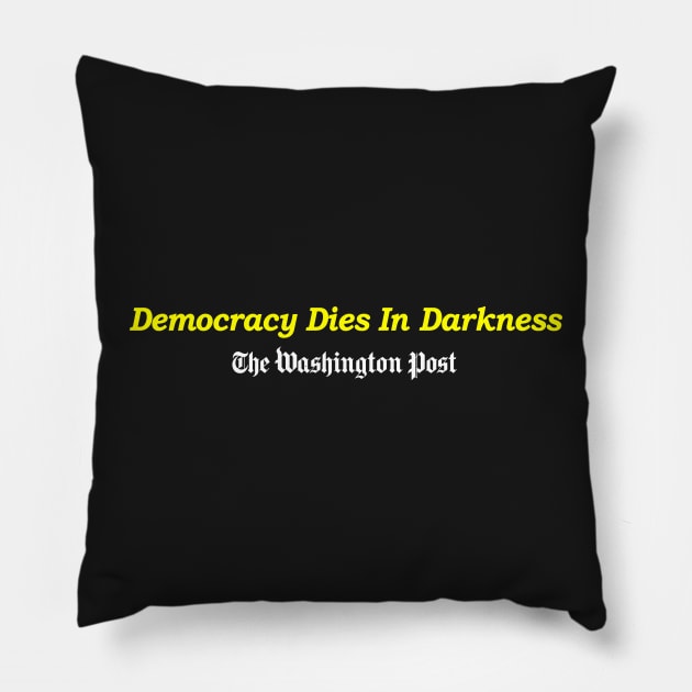 Democracy Dies in Darkness Pillow by ViktorCraft