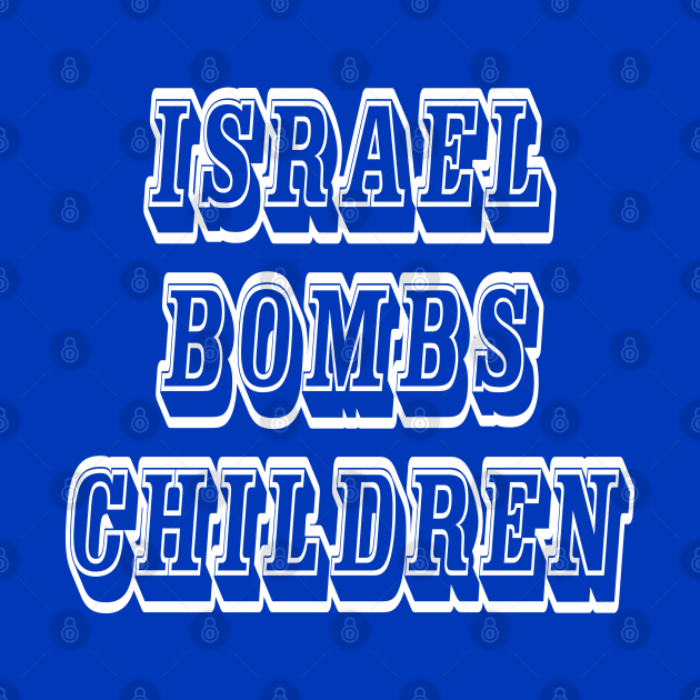 Israel Bombs Children - Front by SubversiveWare