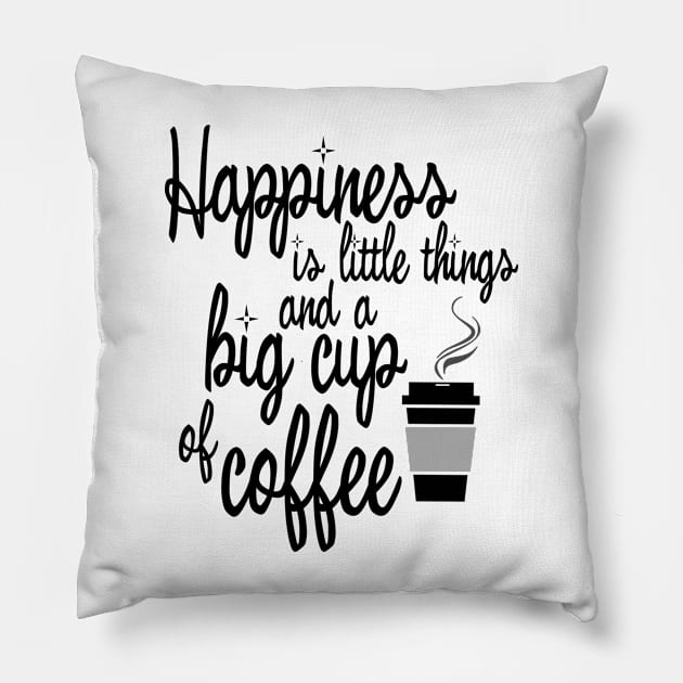 Happiness is big cup of coffee Pillow by liilliith