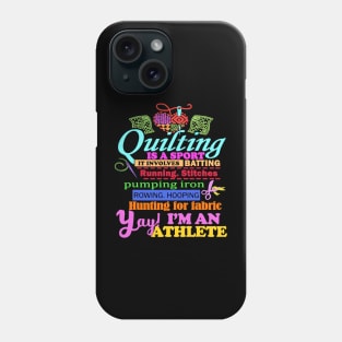 Quilting is a sport im an athlete sewing crochet Phone Case