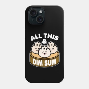 All This and Dim Sum Phone Case