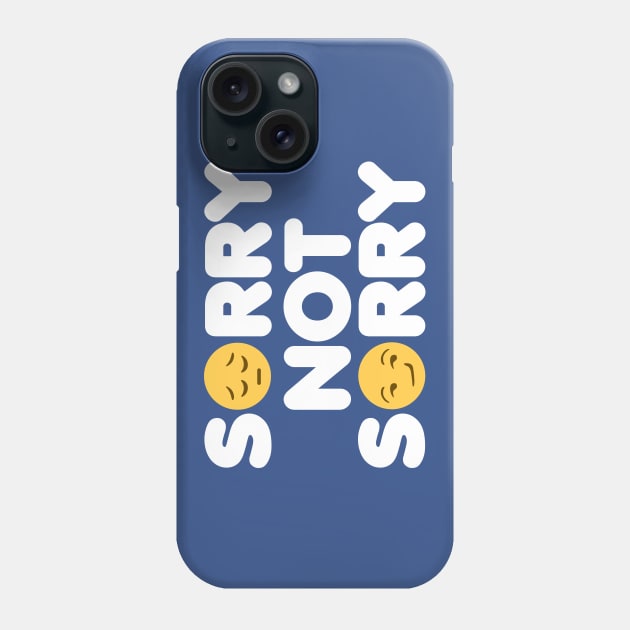 Sorry Not Sorry Phone Case by DetourShirts