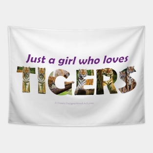 Just a girl who love tigers - wildlife oil painting wordart Tapestry