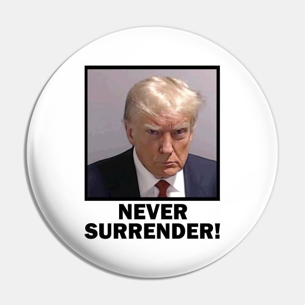 Trump Mugshot Never Surrender Pin by Etopix