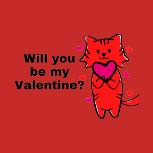 Will you be my Valentine? T-Shirt