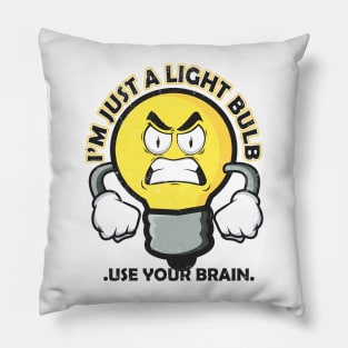 I'm just a light bulb Pillow