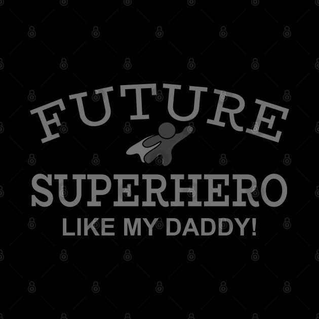 Future Superhero Like My Daddy! by PeppermintClover