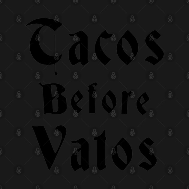 Tacos Before Vatos by CovidStore