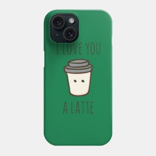 I Love You A Latte Phone Case