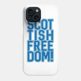 SCOTTISH FREEDOM!, Scottish Independence Saltire Blue and White Text Slogan Phone Case