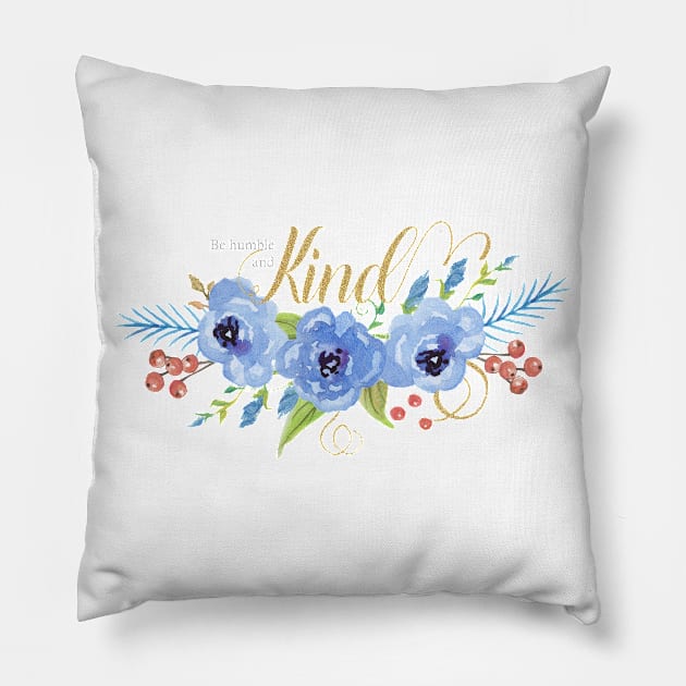 Be Humble and Kind blue watercolor flowers Pillow by Simply Robin Creations