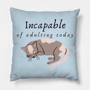 Incapable of Adulting Today - Lazy cat design v5 Pillow