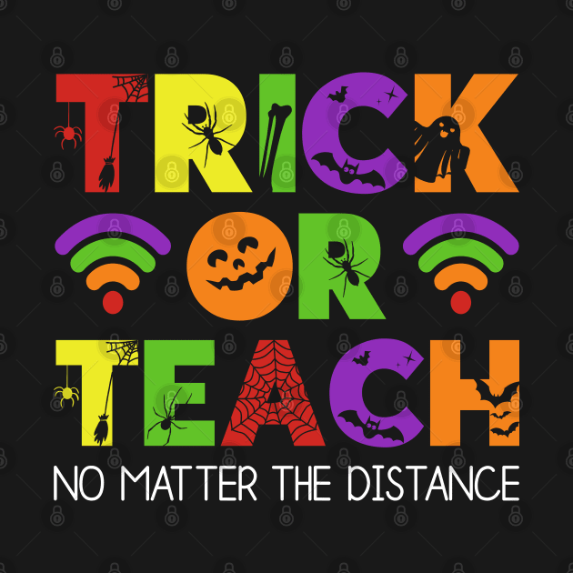 Trick Or Teach No Matter The Distance by DragonTees