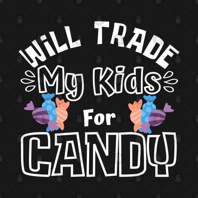 Will Trade My Kids For Candy. Funny Halloween Costume For Mom's. by That Cheeky Tee