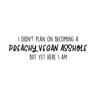 Preachy Vegan Asshole T-Shirt