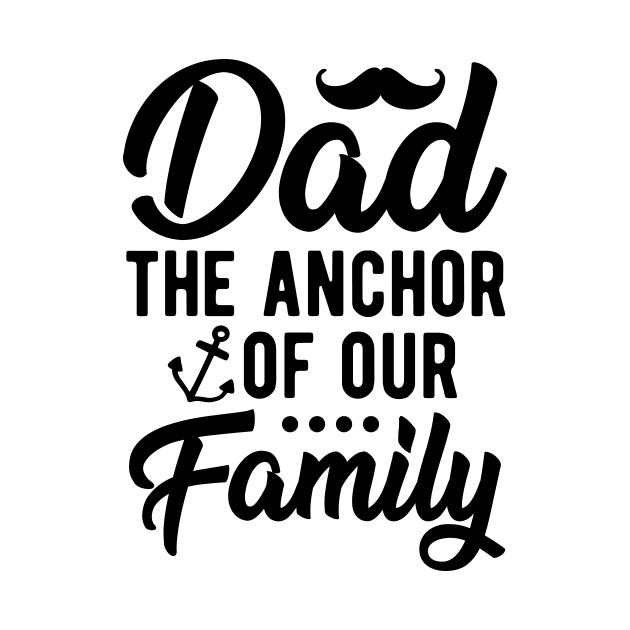 Dad - The Anchor of Our Family by GroveCo