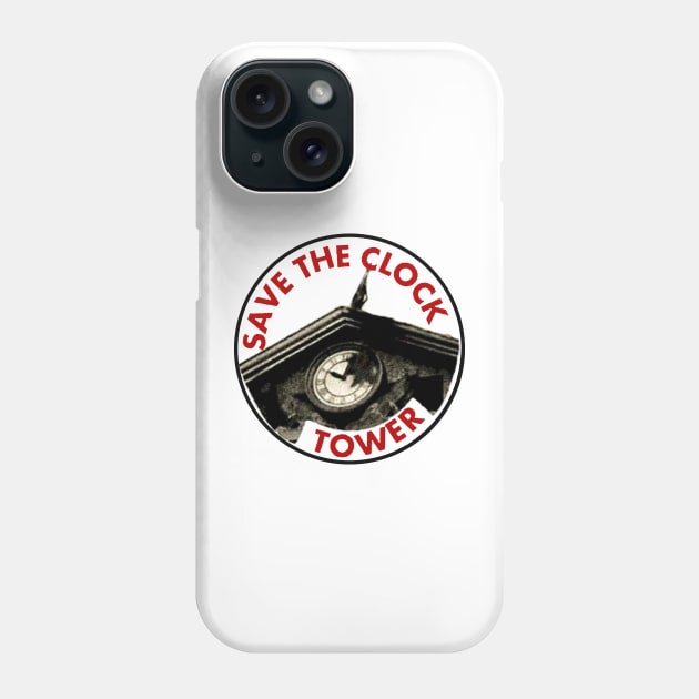 Save the clock tower! Phone Case by GrampaTony