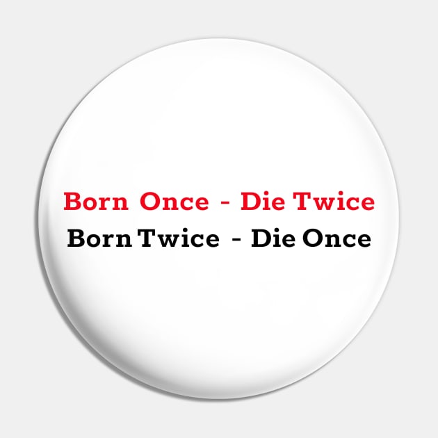 Born Once - Die Twice Born Twice - Die Once red and black colored design. Pin by Christian ever life