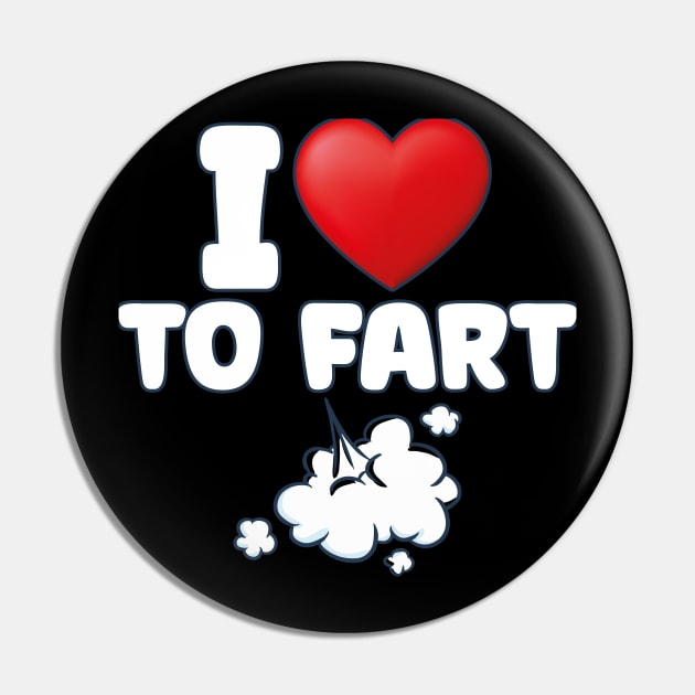 I Love to Fart Funny Joke Pin by Design Malang