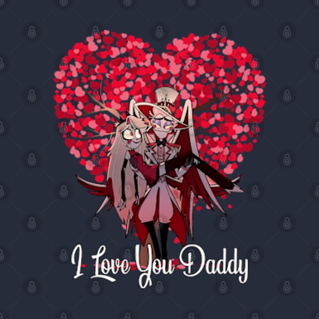 I love You Daddy - Hazbin Hotel Lucifer by Pharaoh Shop