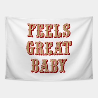 Feels Great Baby - White Tapestry